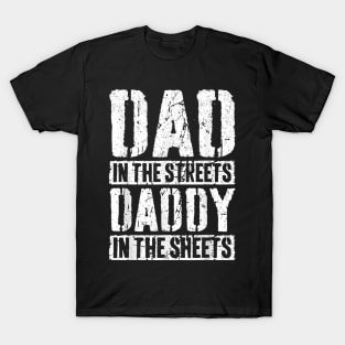 Dad In The Streets Daddy In The Sheets Father'S Day T-Shirt